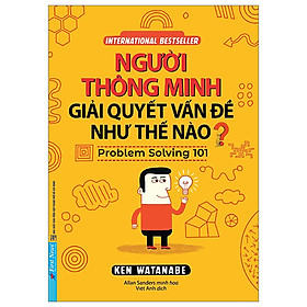 Sách Người Thông Minh Giải Quyết Vấn Đề Như Thế Nào? (Tái Bản 2016)