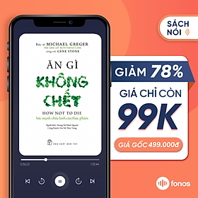 [e-voucher] Sách nói Fonos: Ăn Gì Không Chết