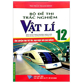 Bộ Đề Thi Trắc Nghiệm Vật Lý 12 (Ôn Luyện Thi Tú Tài, Đhcđ)