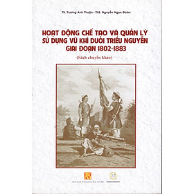 Hoạt động chế tạo và quản lý sử dụng vũ khí dưới triều Nguyễn giai đoạn 1802 - 1883 - Do