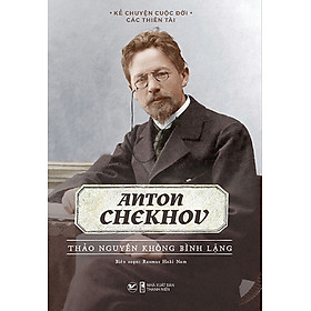 Hình ảnh KỂ CHUYỆN CUỘC ĐỜI CÁC THIÊN TÀI: ANTON CHEKHOV - THẢO NGUYÊN KHÔNG BÌNH LẶNG_TV