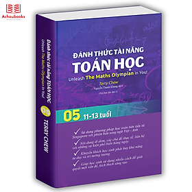 Sách - Đánh Thức Tài Năng Toán Học 5, Toán Song Ngữ Singapore Lớp 5, Lớp 6 ( 11 -13 tuổi )