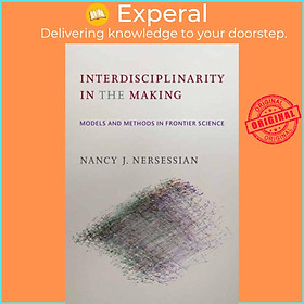 Sách - Interdisciplinarity in the Making - Models and Methods in Frontier by Nancy J. Nersessian (UK edition, paperback)