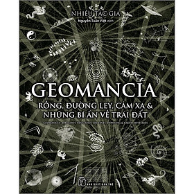 Sách Geomancia - Rồng, Đường Ley, Cảm Xạ Và Các Bí Ẩn Trên Trái Đất