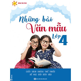 [Download Sách] Những Bài Văn Mẫu Lớp 4 - Cuốn sách Không Thể Thiếu Để Học Giỏi Môn Văn ( tặng kèm bookmark )