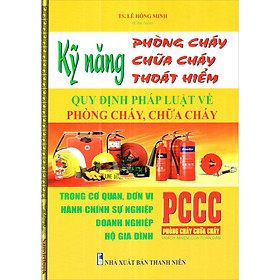 Kỹ Năng Phòng Cháy, Chữa Cháy, Thoát Hiểm & Quy Định Pháp Luật Về  Phòng Cháy Chữa Cháy Trong Các Cơ Quan, Đơn Vị
