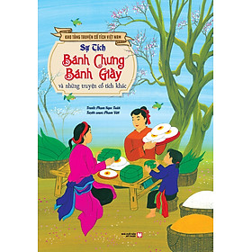 Sự Tích Bánh Chưng Bánh Giầy Và Những Truyện Cổ Tích Khác - Tặng Kèm Bộ 5 Bao Lì Xì (Số Lượng Có Hạn)