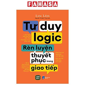 Tư Duy Logic Rèn Luyện Thuyết Phục Trong Giao Tiếp