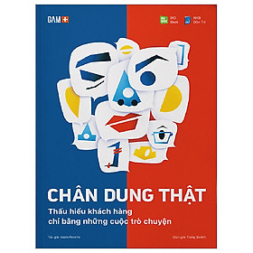 Sách Tư Duy Kỹ Năng Sống-Chân Dung Thật - Thấu Hiểu Khách Hàng Chỉ Bằng Những Cuộc Trò Chuyện