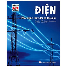 Thế Nào Và Tại Sao - Điện - Phát Minh Thay Đổi Cả Thế Giới