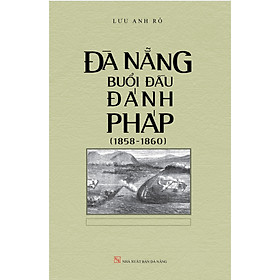 Đà Nẵng Buổi Đầu Đánh Pháp 1858-1860