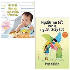 Combo 2 cuốn: Kỷ luật bàn ăn + Người mẹ tốt hơn là người thầy tốt + Poster an toàn cho bé yêu