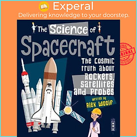 Hình ảnh Sách - The Science of Spacecraft : The Cosmic Truth about Rockets, Satellites, and by Alex Woolf (UK edition, paperback)