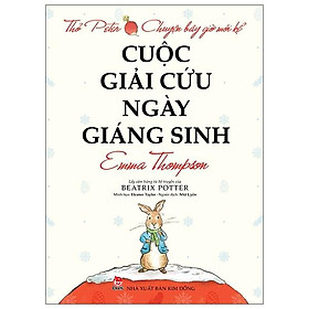 [Download Sách] Thỏ Peter - Chuyện Bây Giờ Mới Kể: Cuộc Giải Cứu Ngày Giáng Sinh (Tái Bản 2021)