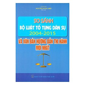 So Sánh Bộ Luật Tố Tụng Dân Sự 2004 - 2015 Và Các Văn Bản Hướng Dẫn Thi Hành Mới Nhất