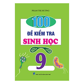 100 Đề Kiểm Tra Sinh Lớp 9