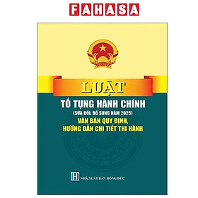 Luật Tố Tụng Hành Chính (Sửa Đổi, Bổ Sung Năm 2025) - Văn Bản Quy Định, Hướng Dẫn Chi Tiết Thi Hành - NS Lao Động