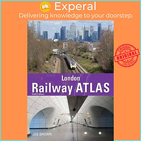 Sách - London Railway Atlas 6th Edition by Joe Brown (UK edition, hardcover)