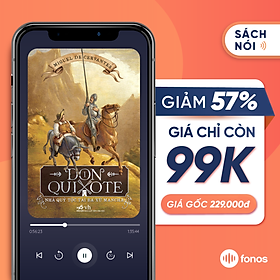 [E-voucher] Sách nói Fonos: Don Quixote - Nhà Quý Tộc Tài Ba Xứ Mancha - Tập 1