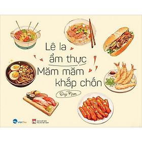 Sách Lê La Ẩm Thực, Măm Măm Khắp Chốn
