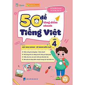50 Đề Tăng Điểm Nhanh Tiếng Việt Lớp 4 - Bộ Kết Nối Tri Thức Với Cuộc Sống