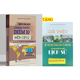 Bộ câu hỏi chinh phục điểm 10 môn địa lí - Công ty TNHH phát triển giáo dục và công nghệ AT