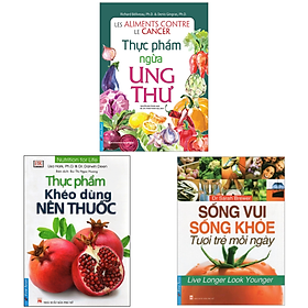 Hình ảnh Combo Thực Phẩm Ngừa Ung Thư + Thực Phẩm Khéo Dùng Nên Thuốc + Sống Vui Sống Khỏe Tươi Trẻ Mỗi Ngày