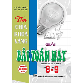 Sách - Tìm chìa khoá vàng giải bài toán hay 8 - 9 (dùng chung cho các bộ sgk hiện hành)HA-MK