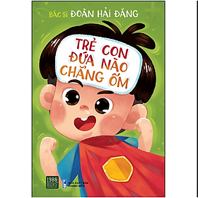 Sách Trẻ Con Đứa Nào Chẳng Ốm