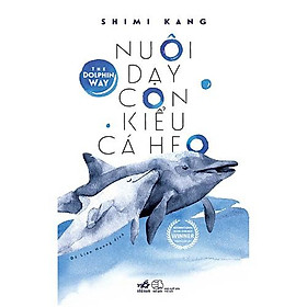 [Download Sách] Sách - Nuôi dạy con kiểu cá heo (tặng kèm bookmark thiết kế)