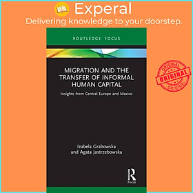 Sách - Migration and the Transfer of Informal Human Capital - Insights from by Izabela Grabowska (UK edition, hardcover)