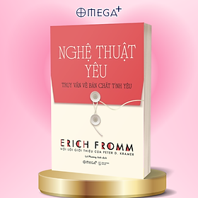 Sách Nghệ Thuật Yêu - Truy Vấn Về Bản Chất Tình Yêu (Tái Bản 2020)