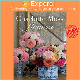 Sách - Charlotte Moss Flowers by Charlotte Moss (UK edition, hardcover)