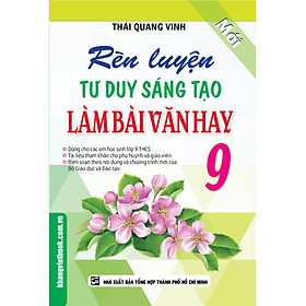 [Download Sách] Rèn Luyện Tư Duy Sáng Tạo Làm Bài Văn Hay 9 