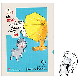 Có Chó Có Mèo, Ngày Nào Cũng Vui - Tập 5 - Tặng Kèm Bookmark