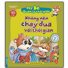 Sách - Rèn luyện kỹ năng sống cho trẻ (2-10 tuổi) - Dạy bé quản lý thời gian - Không nên chạy đua với thời gian