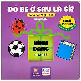 Hình ảnh Sách Tư Duy - Đố Bé Ở Sau Là Gì? - Hình Dạng (Song Ngữ Việt - Anh)