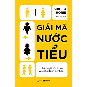 Giải Mã Nước Tiểu - Shigeo Horie - Như Nữ dịch - (bìa mềm)