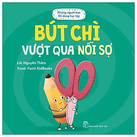 Những Người Bạn Đồ Dùng Học Tập: Bút Chì Vượt Qua Nỗi Sợ - Bản Quyền