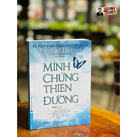 (#1 New York Times bestseller) [Lời giới thiệu John Vu] MINH CHỨNG THIÊN ĐƯỜNG – 7 ngày trải nghiệm thế giới bên kia của một bác sĩ giải phẫu thần kinh - Eben Alexander - First News – bìa mềm