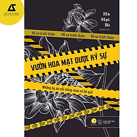 Hình ảnh Sách - Vườn Hoa Mạt Dược Ký Sự - Những Kỳ Án Nổi Tiếng Chưa Có Lời Giải