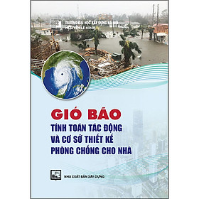 Gió bão tính toán tác động và cơ sở thiết kế phòng chống cho nhà