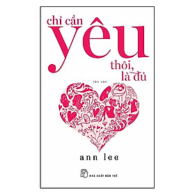 Sách Chỉ Cần Yêu Thôi, Là Đủ
