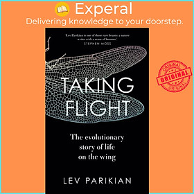 Sách - Taking Flight - The Evolutionary Story of Life on the Wing by Lev Parikian (UK edition, hardcover)