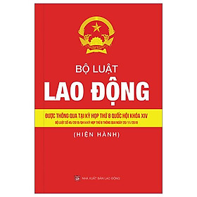 Bộ Luật Lao Động - Được Thông Qua Tại Kỳ Hợp Thứ 8 Quốc Hội Khóa XIV Bộ