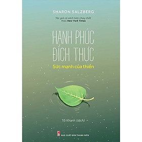 Hạnh Phúc Đích Thực - Sức Mạnh Của Thiền (Tố Khanh Dịch)