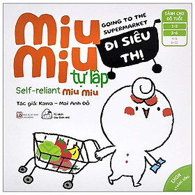 Ehon Kĩ Năng Sống - Miu Miu Tự Lập: Đi Siêu Thị (Từ 1 - 6 Tuổi)