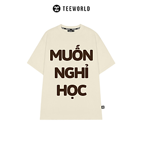 Áo Thun Local Brand Teeworld Muốn Nghỉ Học T-shirt Nam Nữ Unisex