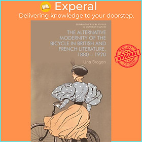 Sách - The Alternative Modernity of the Bicycle in British and French Literature,  by Una Brogan (UK edition, paperback)