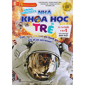 Nhà Khoa Học Trẻ (13-14 Tuổi) Tập 2 - Cuộc Sống Của Một Phi Hành Gia (Song Ngữ Anh - Việt)